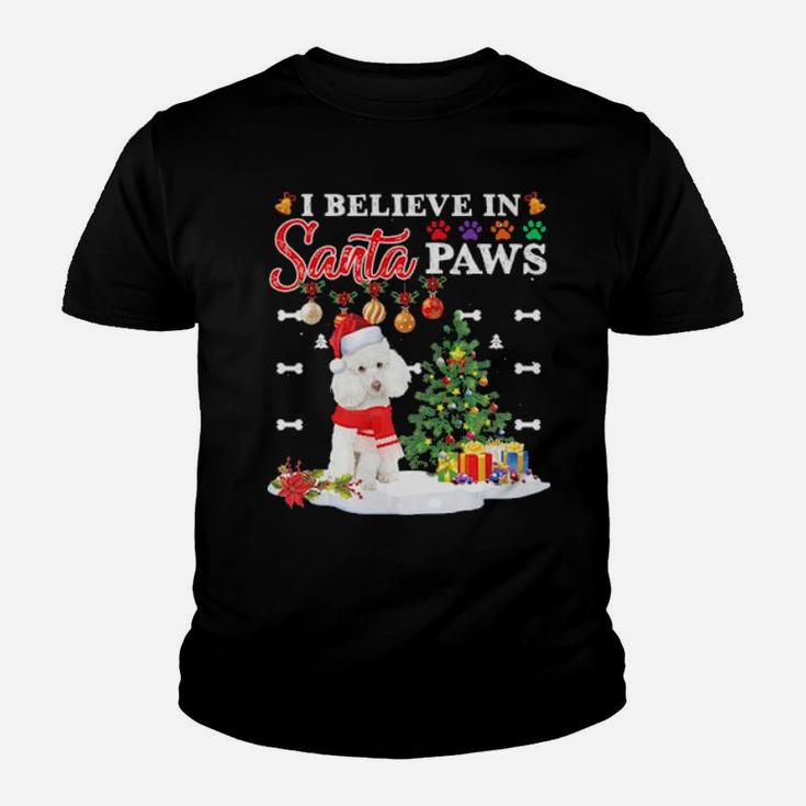 I Believe In Santa Paws Poodle Gifts Shirt Dogs Gifts Cute Youth T-shirt