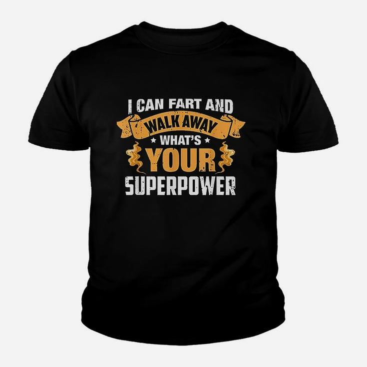 I Can Fart And Walk Away What's Your Superpower Youth T-shirt