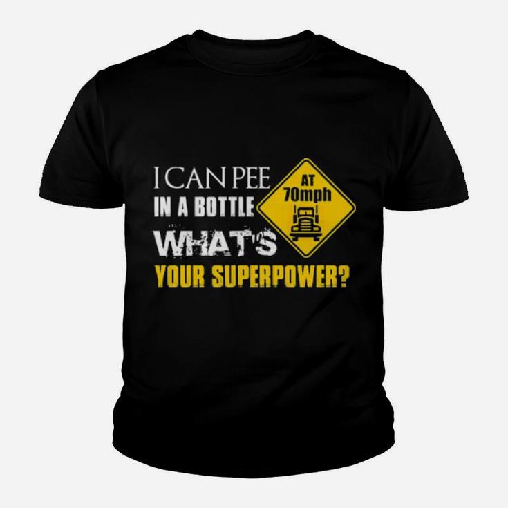 I Can Pee In A Bottle At 70Mph What's Your Superpower Youth T-shirt