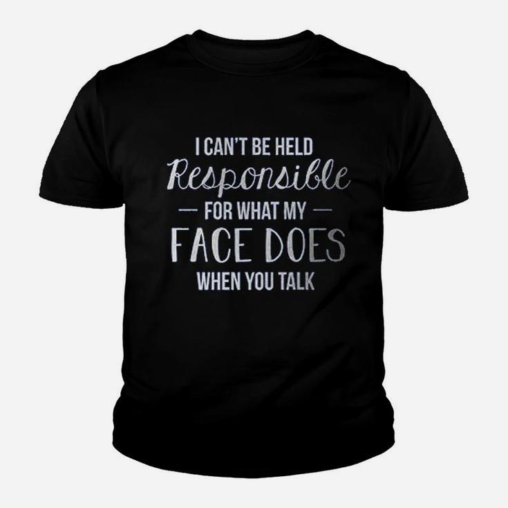 I Cant Be Held Responsible For What My Face Does Ladies Youth T-shirt