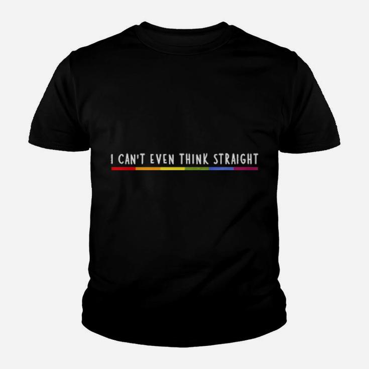 I Can't Even Think Straight Rainbow Gay Pride Lgbtq Saying Youth T-shirt