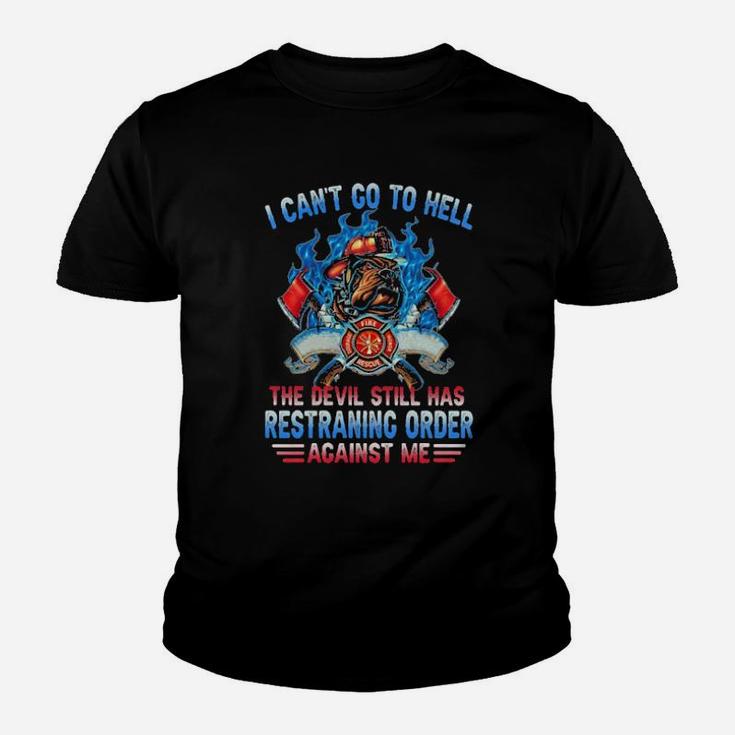I Cant Go To Hell The Devil Still Has Restraining Order Against Me Fireman Youth T-shirt