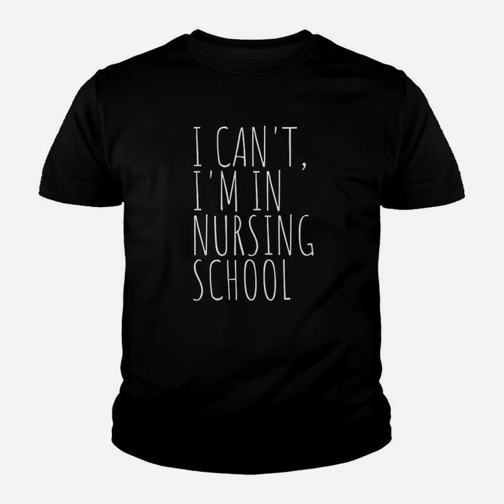 I Cant Im In Nursing School Funny Student Nurse Youth T-shirt