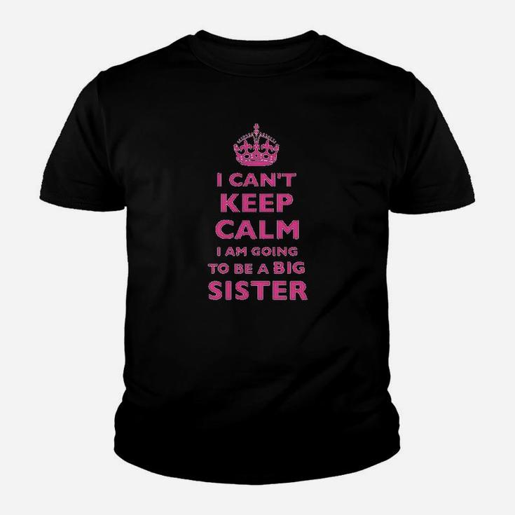 I Cant Keep Calm I Am Going To Be A Big Sister Youth T-shirt
