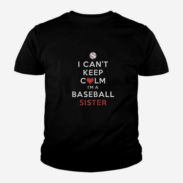 I Cant Keep Calm Im A Baseball Sister Youth T-shirt