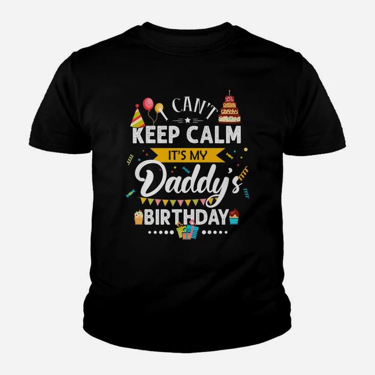 I Can't Keep Calm It's My Daddy's Birthday Family Gift Youth T-shirt
