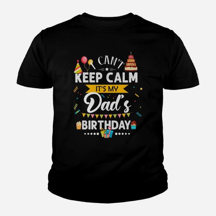 I Can't Keep Calm It's My Dad's Birthday Family Gift Youth T-shirt