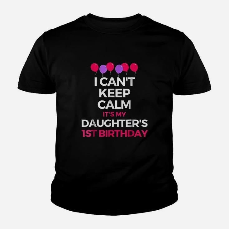 I Cant Keep Calm Its My Daughters 1St Birthday Youth T-shirt