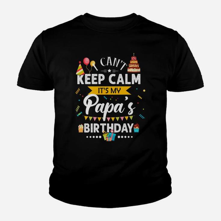 I Can't Keep Calm It's My Papa's Birthday Family Gift Youth T-shirt