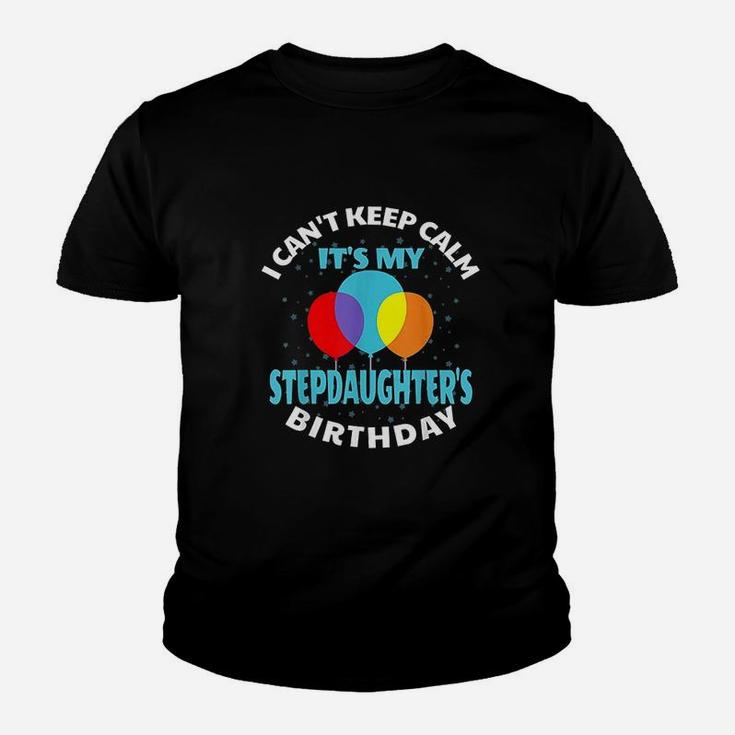 I Cant Keep Calm Its My Stepdaughter's Birthday Youth T-shirt