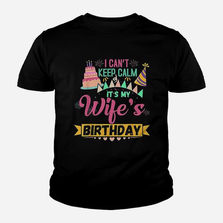 I Cant Keep Calm Its My Wife's Birthday Youth T-shirt