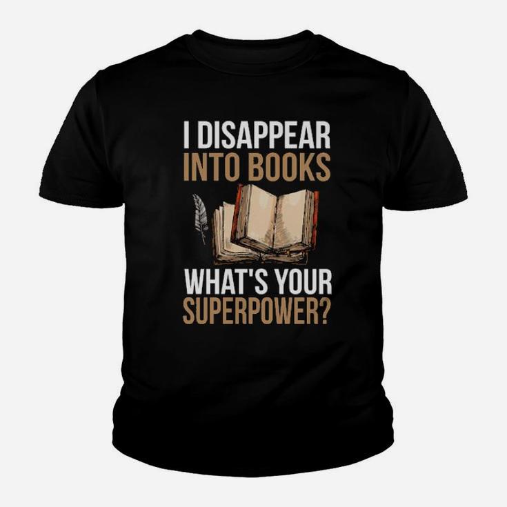I Disappear Into Books What's Your Superpower Youth T-shirt