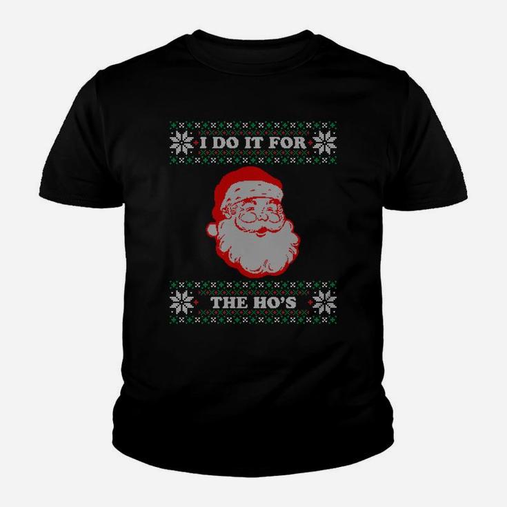 I Do It For The Hos Ugly Christmas Sweater Inappropriate Sweatshirt Youth T-shirt