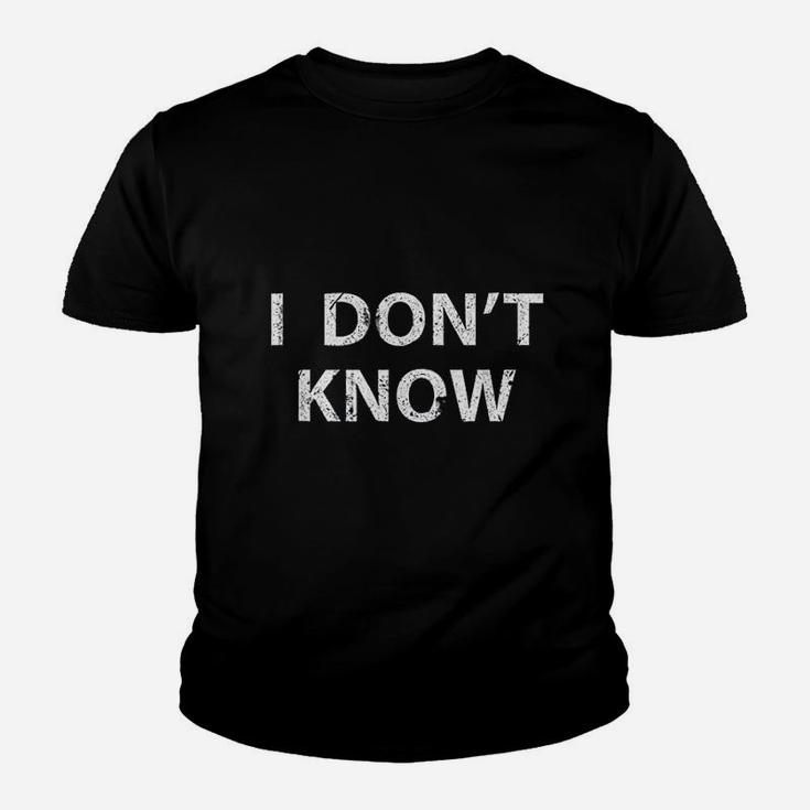 I Dont Know Funny Honesty For Teachers Youth T-shirt