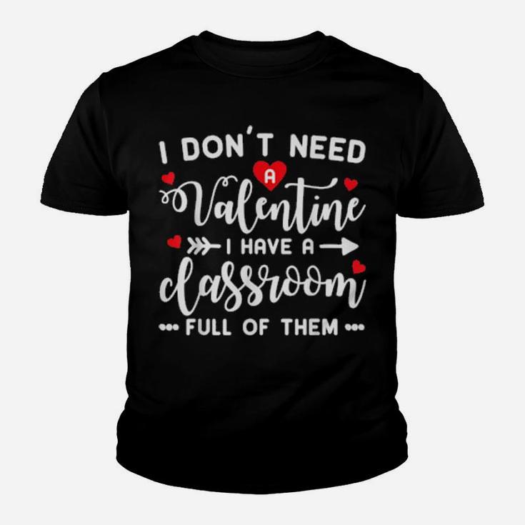 I Dont Need A Valentine Teacher Youth T-shirt