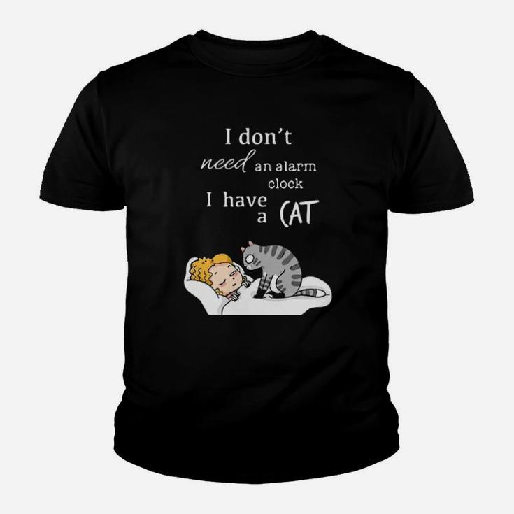 I Dont Need An Alarm Clock I Have A Cat Youth T-shirt