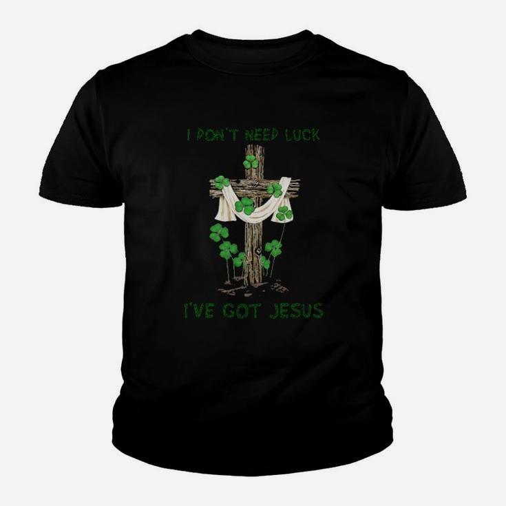 I Dont Need Luck I Have Got Jesus St Patricks Day Youth T-shirt