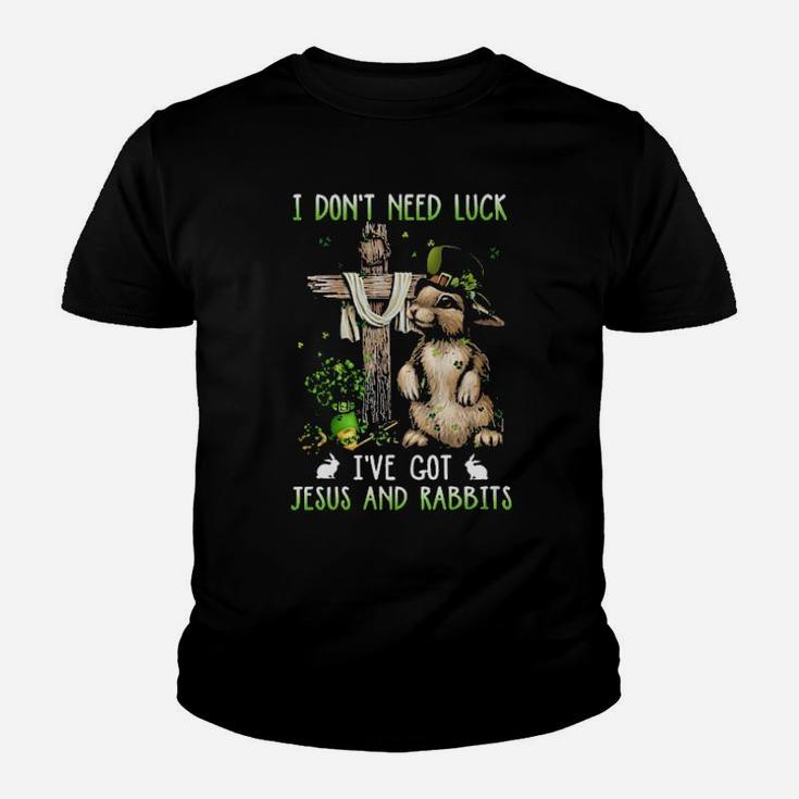 I Dont Need Luck Ive Got Jesus And Rabbits Youth T-shirt