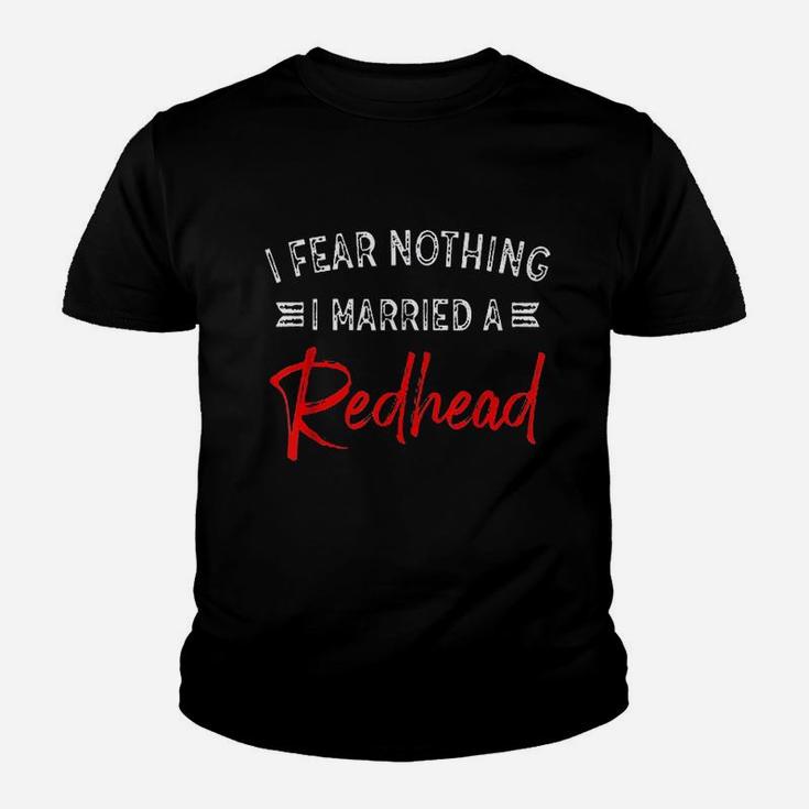 I Fear Nothing I Married A Redhead Youth T-shirt