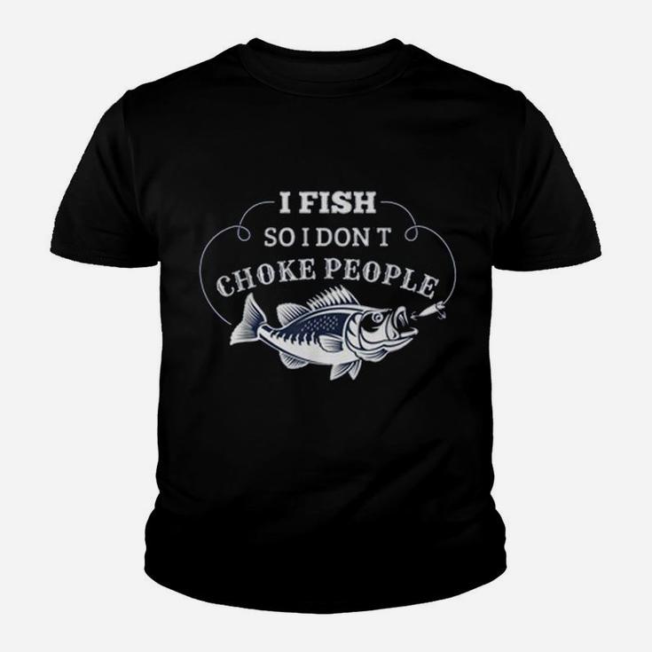 I Fish So I Don't Choke People Men Women Funny Fishing Youth T-shirt