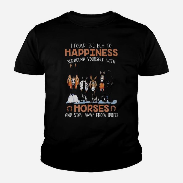I Found The Key To Happiness Surround Yourself With Horses And Stay Away From Idiots Youth T-shirt