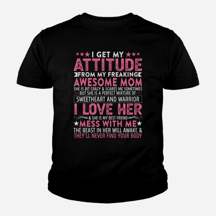 I Get My Attitude From My Freaking Awesome Mom Funny Mothers Youth T-shirt