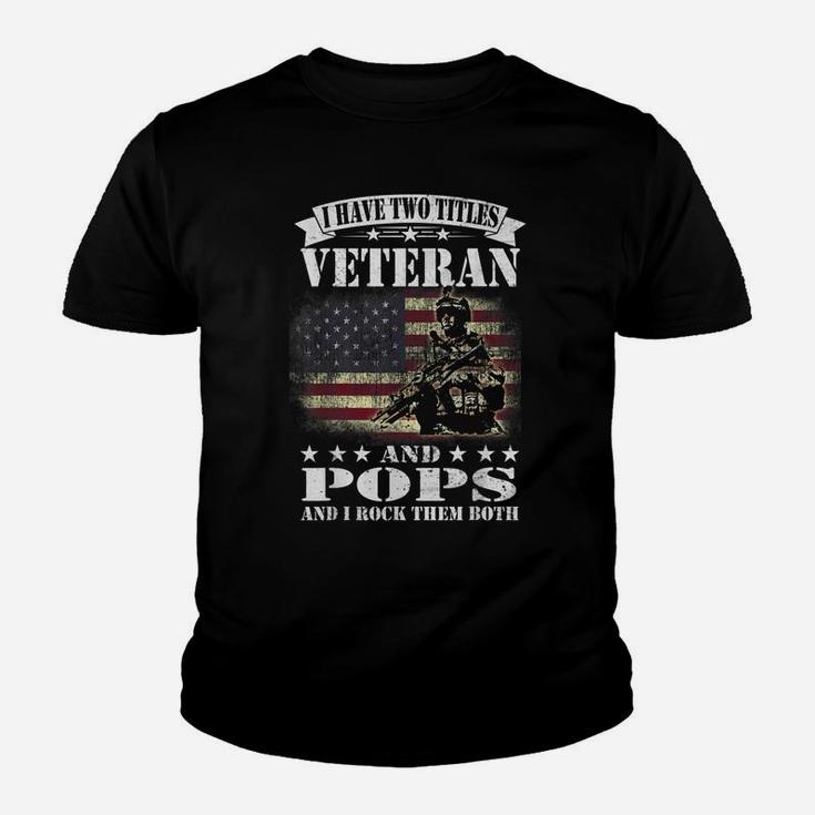 I Have 2 Tittles Veteran And Pops Tee Fathers Day Gift Men Youth T-shirt