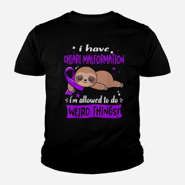 I Have Chiari Malformation I'm Allowed To Do Weird Things Youth T-shirt