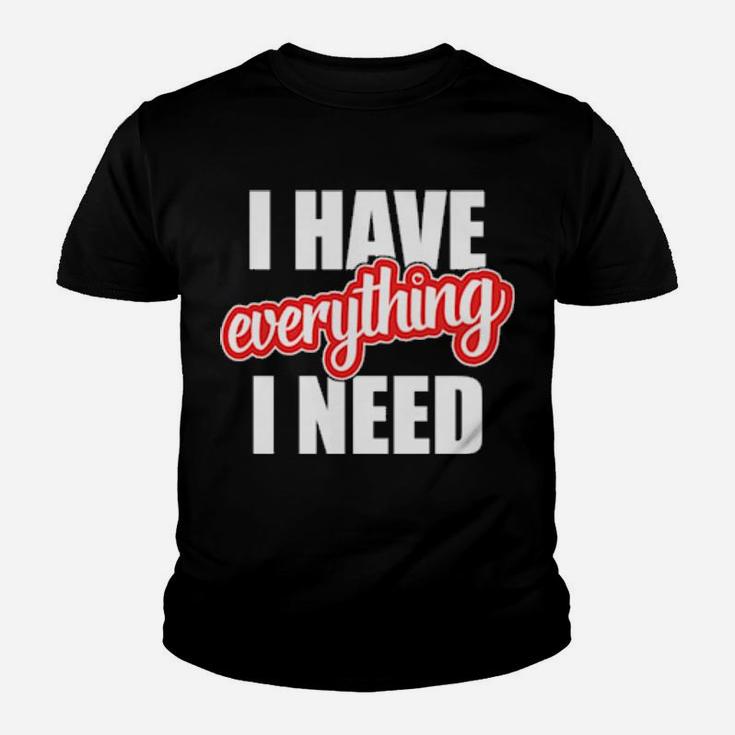 I Have Everything I Need Hearts Day Valentines Couple Youth T-shirt