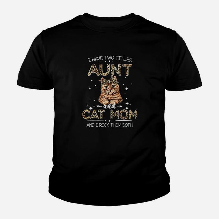 I Have Two Titles Aunt And Cat Mom Youth T-shirt