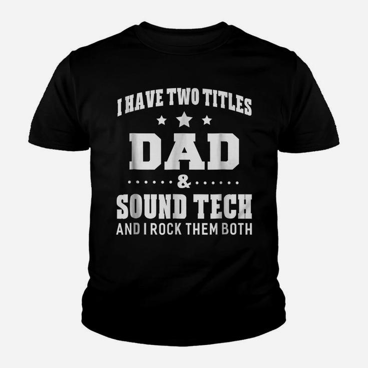 I Have Two Titles Dad & Sound Tech  Men Gifts Idea Youth T-shirt