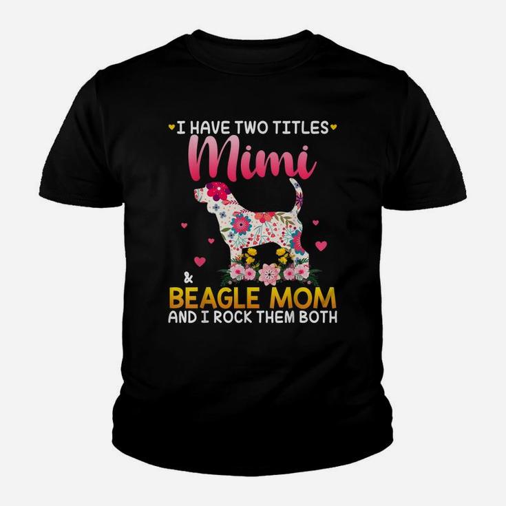 I Have Two Titles Mimi And Beagle Mom Happy Mother's Day Youth T-shirt