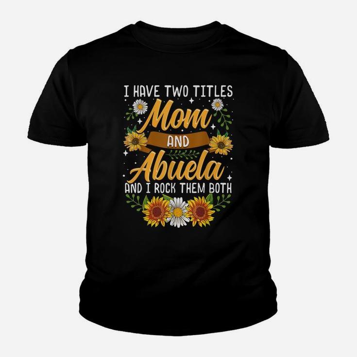 I Have Two Titles Mom And Abuela Shirt Thanksgiving Gifts Youth T-shirt