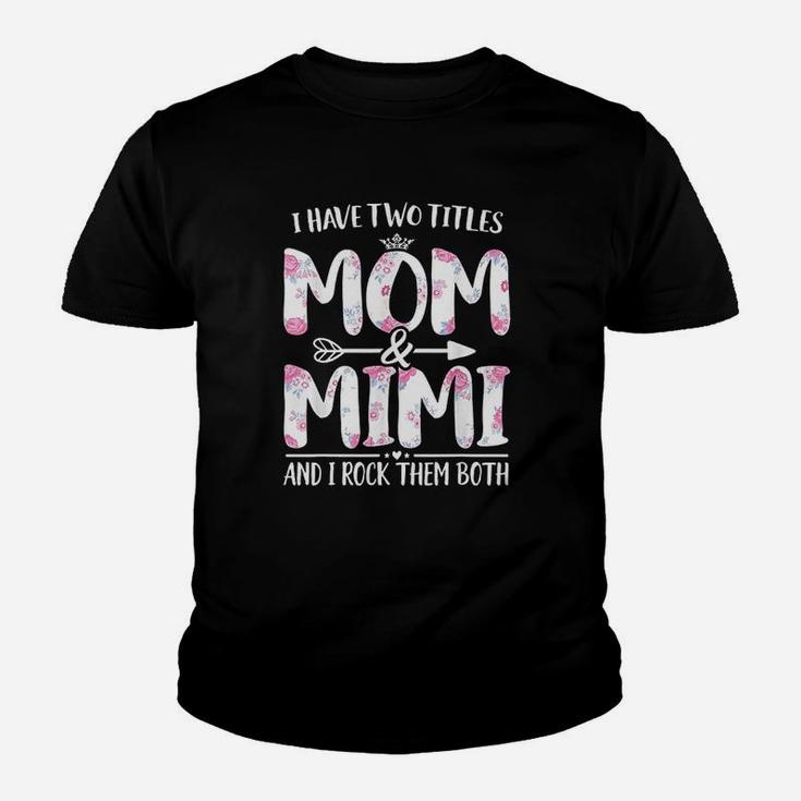 I Have Two Titles Mom And Floral Funny Mother Day Youth T-shirt