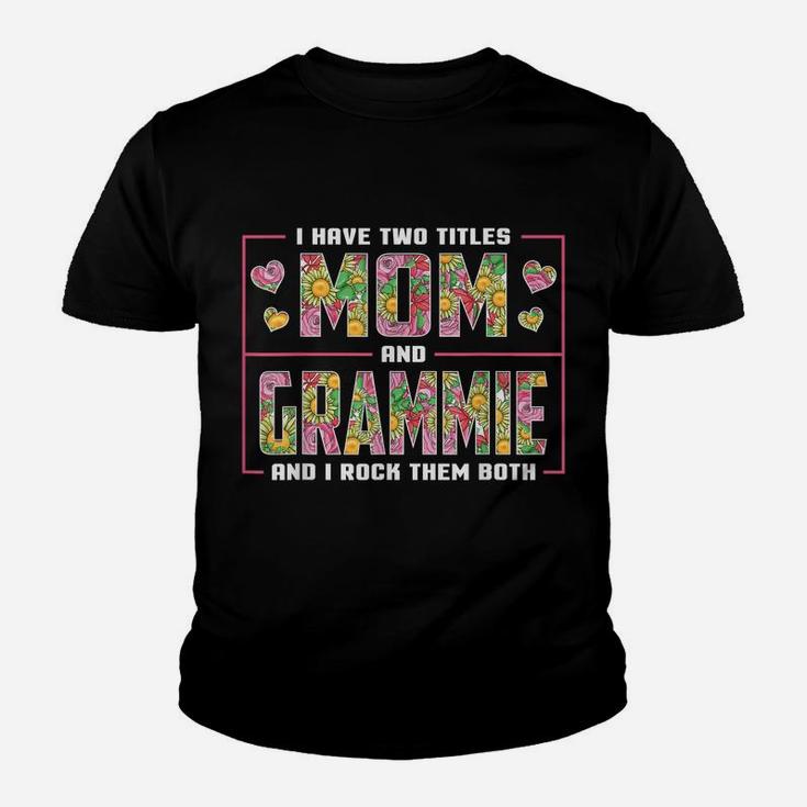 I Have Two Titles Mom And Grammie Gifts Grammie Mothers Day Youth T-shirt