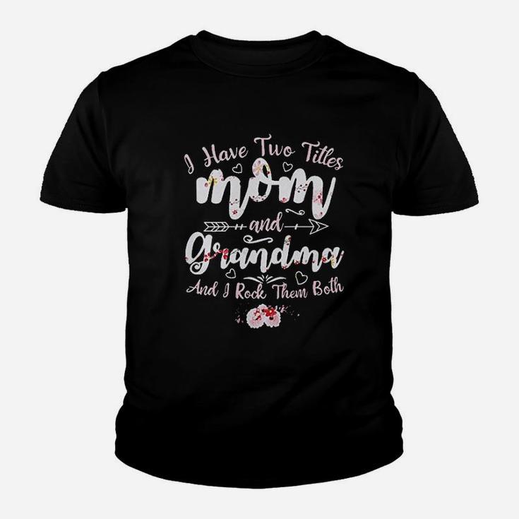 I Have Two Titles Mom And Grandma Youth T-shirt