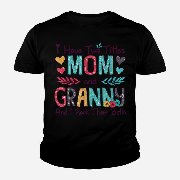 I Have Two Titles Mom And Granny Women Floral Decor Grandma Youth T-shirt