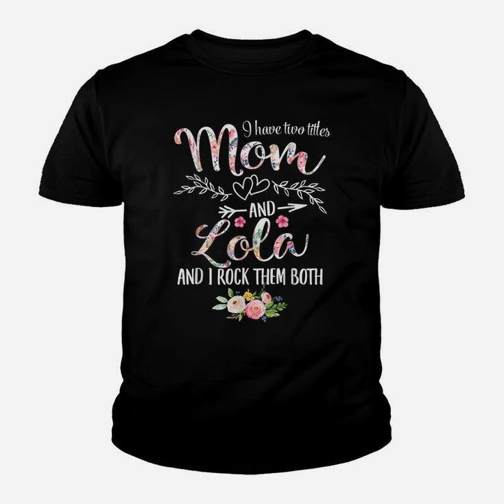 I Have Two Titles Mom And Lola Women Floral Decor Grandma Youth T-shirt