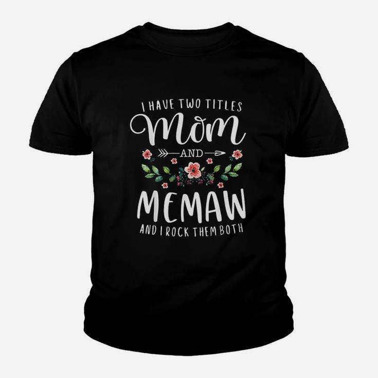 I Have Two Titles Mom And Memaw And I Rock Them Both Floral Youth T-shirt