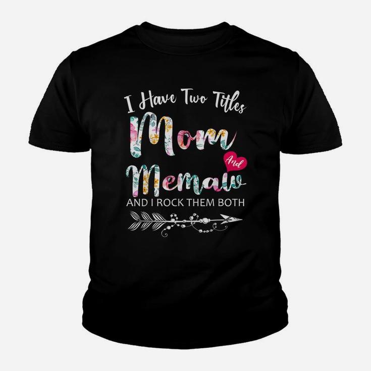 I Have Two Titles Mom And Memaw Flowers Floral Mother's Day Youth T-shirt