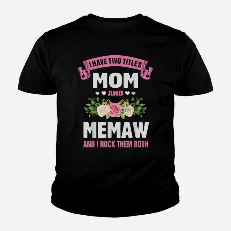 I Have Two Titles Mom And Memaw Funny Mothers Day Gift Youth T-shirt
