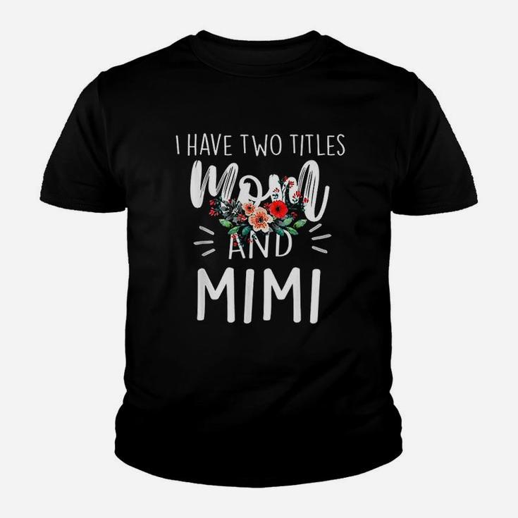 I Have Two Titles Mom And Mimi I Rock Them Both Floral Youth T-shirt