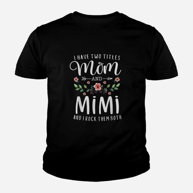I Have Two Titles Mom And Mimi Youth T-shirt