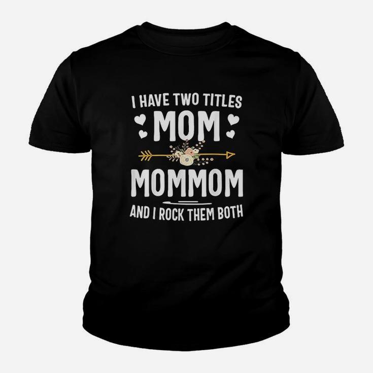 I Have Two Titles Mom And Mommom Mothers Day Gifts Youth T-shirt