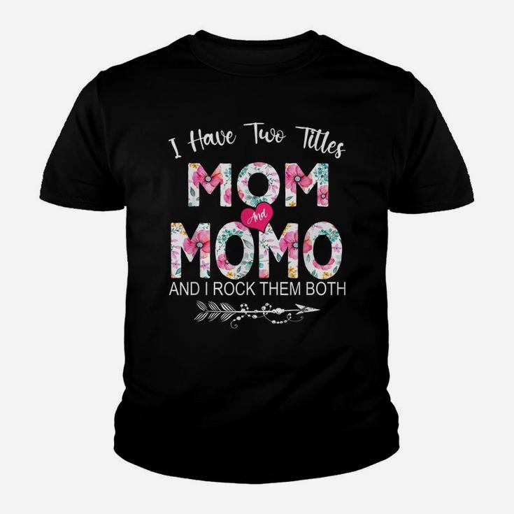 I Have Two Titles Mom And Momo Flower Gifts Mother's Day Youth T-shirt