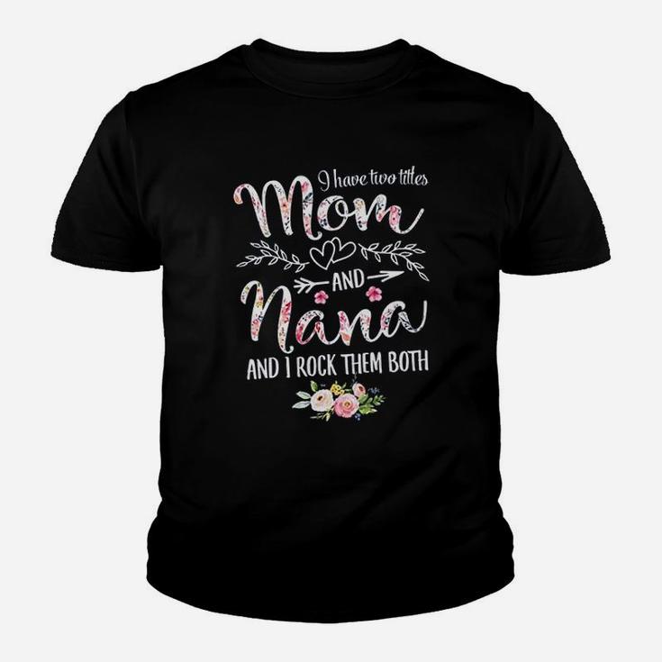 I Have Two Titles Mom And Nana Youth T-shirt