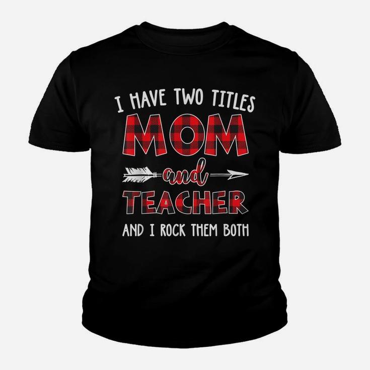 I Have Two Titles Mom And Teacher Buffalo Plaid Youth T-shirt