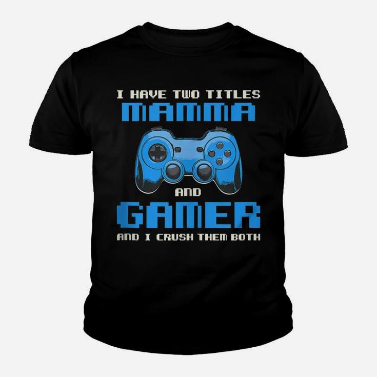 I Have Two Titles Mom Gamer Mommy Gaming Funny Gamepad Youth T-shirt