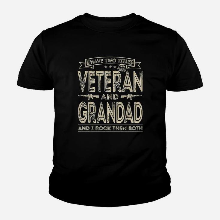 I Have Two Titles Veteran And Grandad Funny Sayings Gifts Youth T-shirt