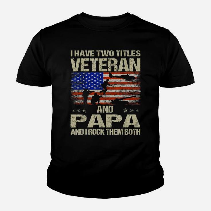 I Have Two Titles Veteran And Papa And I Rock Them Both Youth T-shirt
